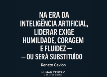 Na Era da Inteligência Artificial, Liderar Exige Humildade, Coragem e Fluidez — Ou Será Substituído